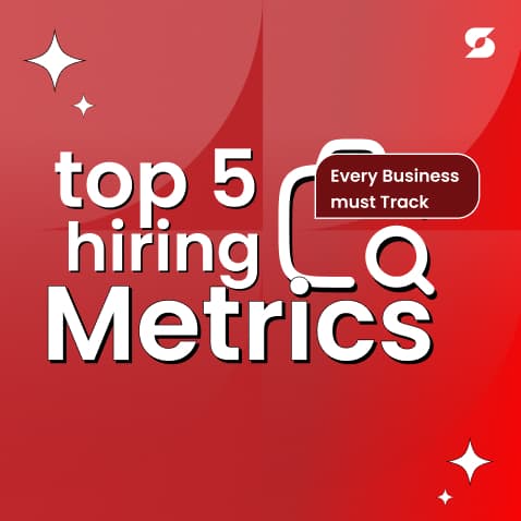 Top 5 Hiring Metrics Every Business Must Track And Why