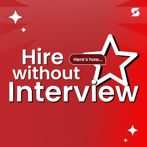 Can You Hire The Right Person Without An Interview? Here’s How!