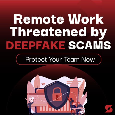 Remote Work Threatened by Deepfake Scams: Protect Your Team Now