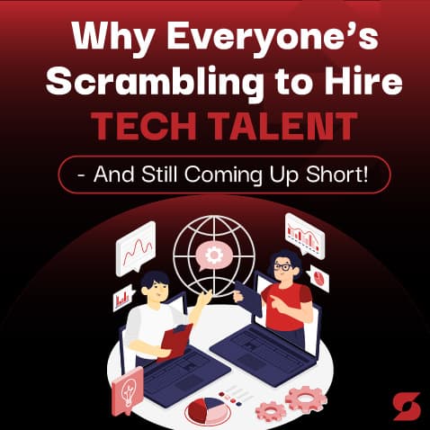 Why Everyone’s Scrambling to Hire Tech Talent—And Still Coming Short!